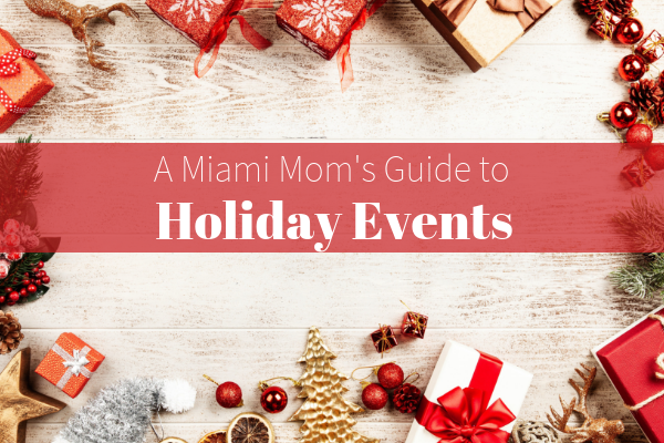 Holiday Events Miami Moms Blog