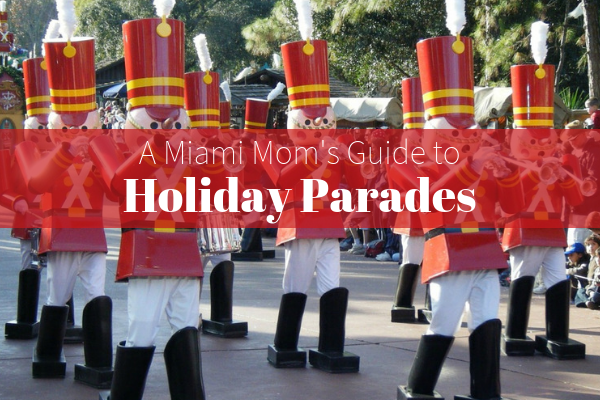 guide to holiday parades miami moms blog