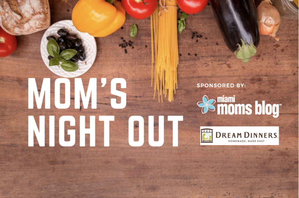 Miami Moms Blog moms night out dream dinners march 21