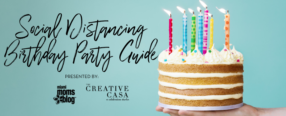 social distancing birthday party guide miami moms blog social distancing birthday party guide miami moms blog