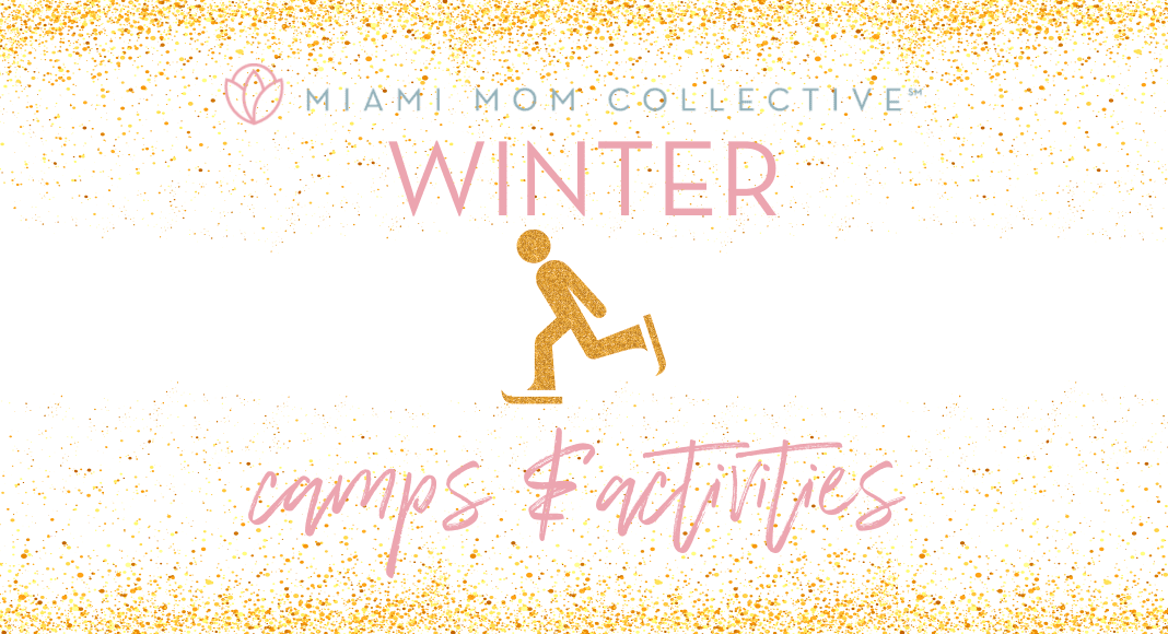 2020 Guide to Winter Camps and Activities in Miami Lynda Lantz Contributor Miami Mom Collective 2020 Guide to Winter Camps and Activities in Miami Lynda Lantz Contributor Miami Mom Collective