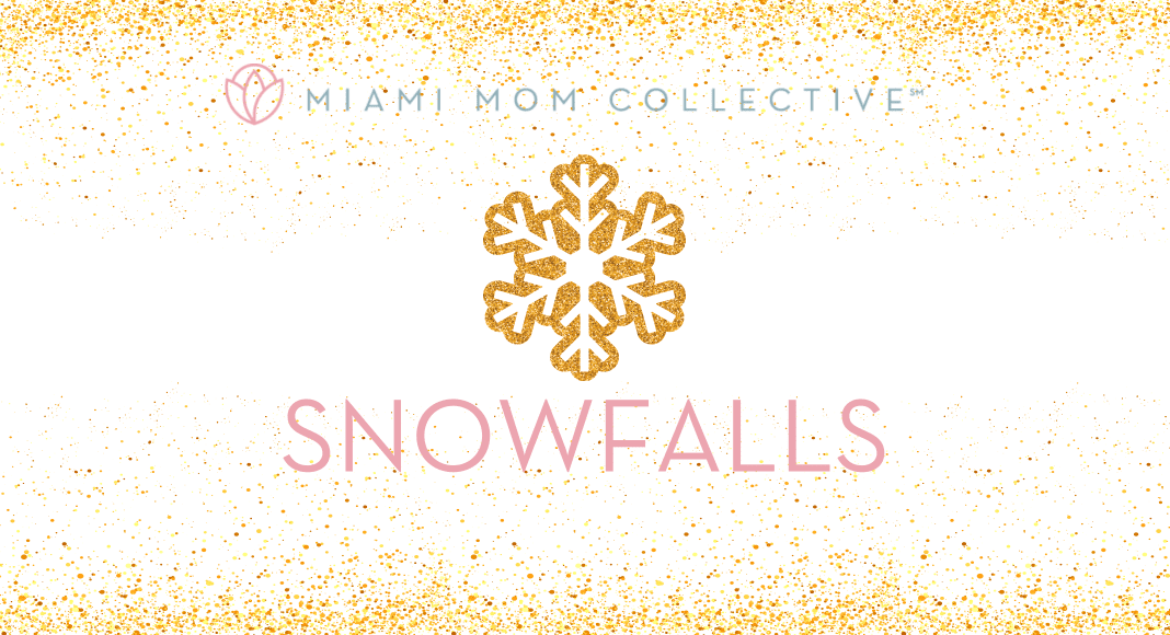 2020 Guide to Miami Snowfalls Lynda Lantz Contributor Miami Mom Collective