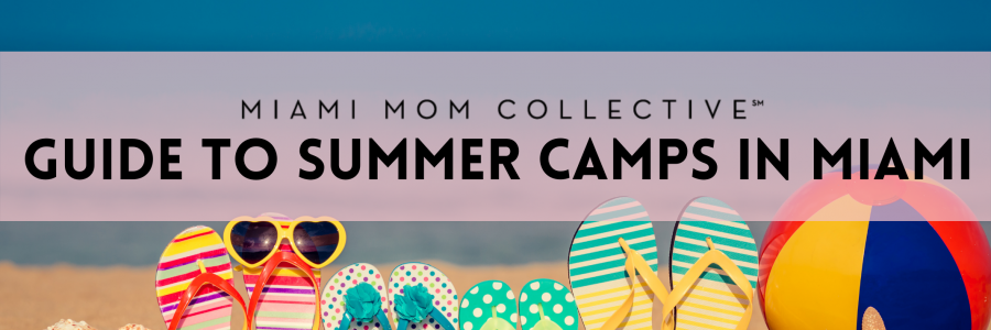 2022 Miami Mom Collective Guide to Summer Camps in Miami Lynda Lantz Miami Mom Collective Guide to Summer Camps in Miami