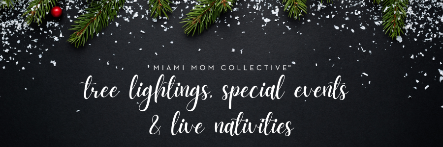 2022 Guide to Tree Lightings, Special Events & Live Nativities 900x300 Miami Mom Collective Guide to Tree Lightings, Special Events & Live Nativities