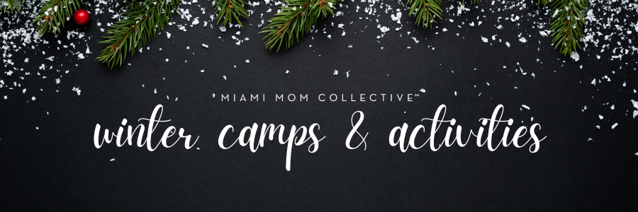 2022 Guide to Winter Camps & Activities 900x300 Miami Mom Collective Guide to Winter Camps & Activities