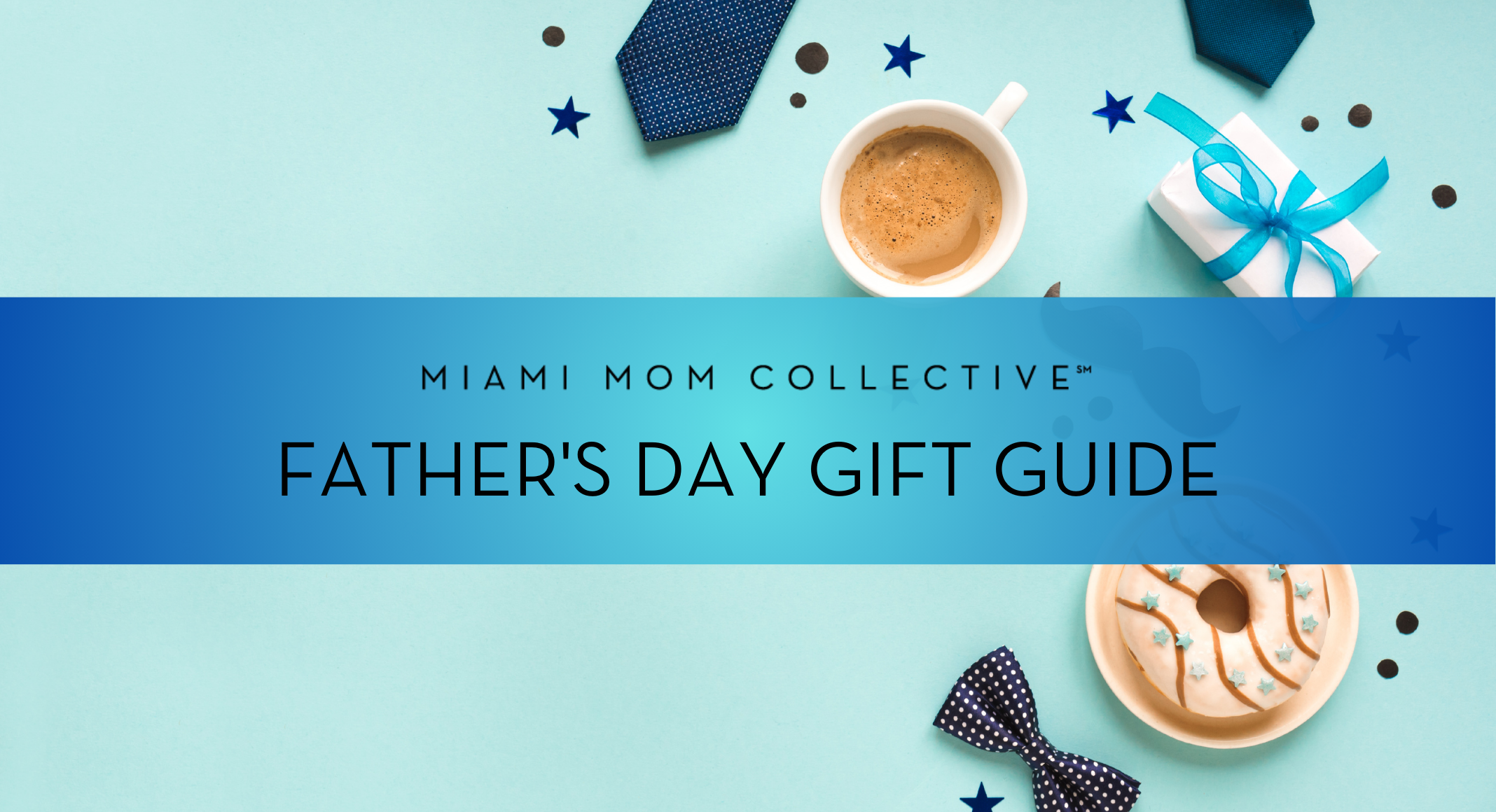 FATHER'S DAY GIFT GUIDE